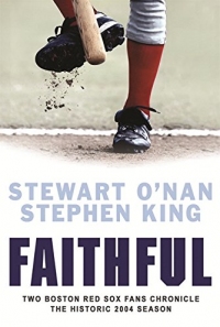 Faithful: Two Diehard Boston Red Sox Fans Chronicle the Historic 2004 Season (Weidenfeld & Nicholson)