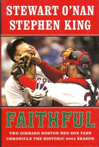 Faithful: Two Diehard Boston Red Sox Fans Chronicle the Historic 2004 Season (Scribner)